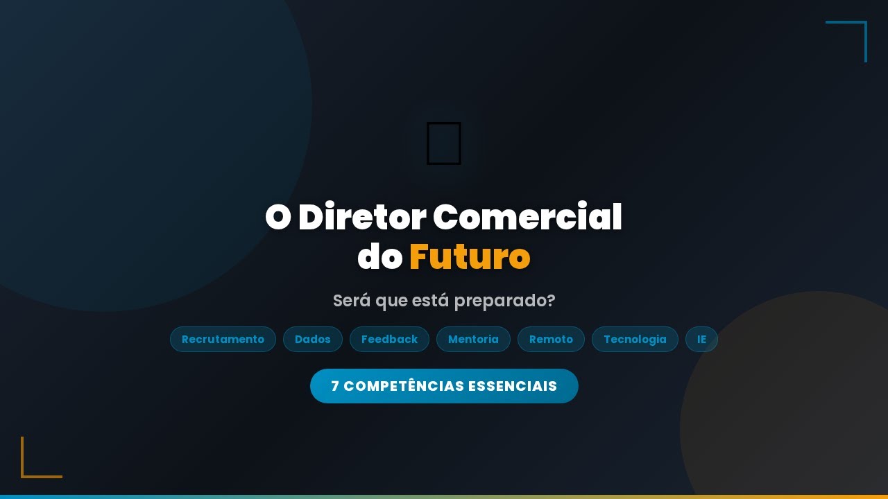 O Diretor Comercial do Futuro: 7 Competências Essenciais