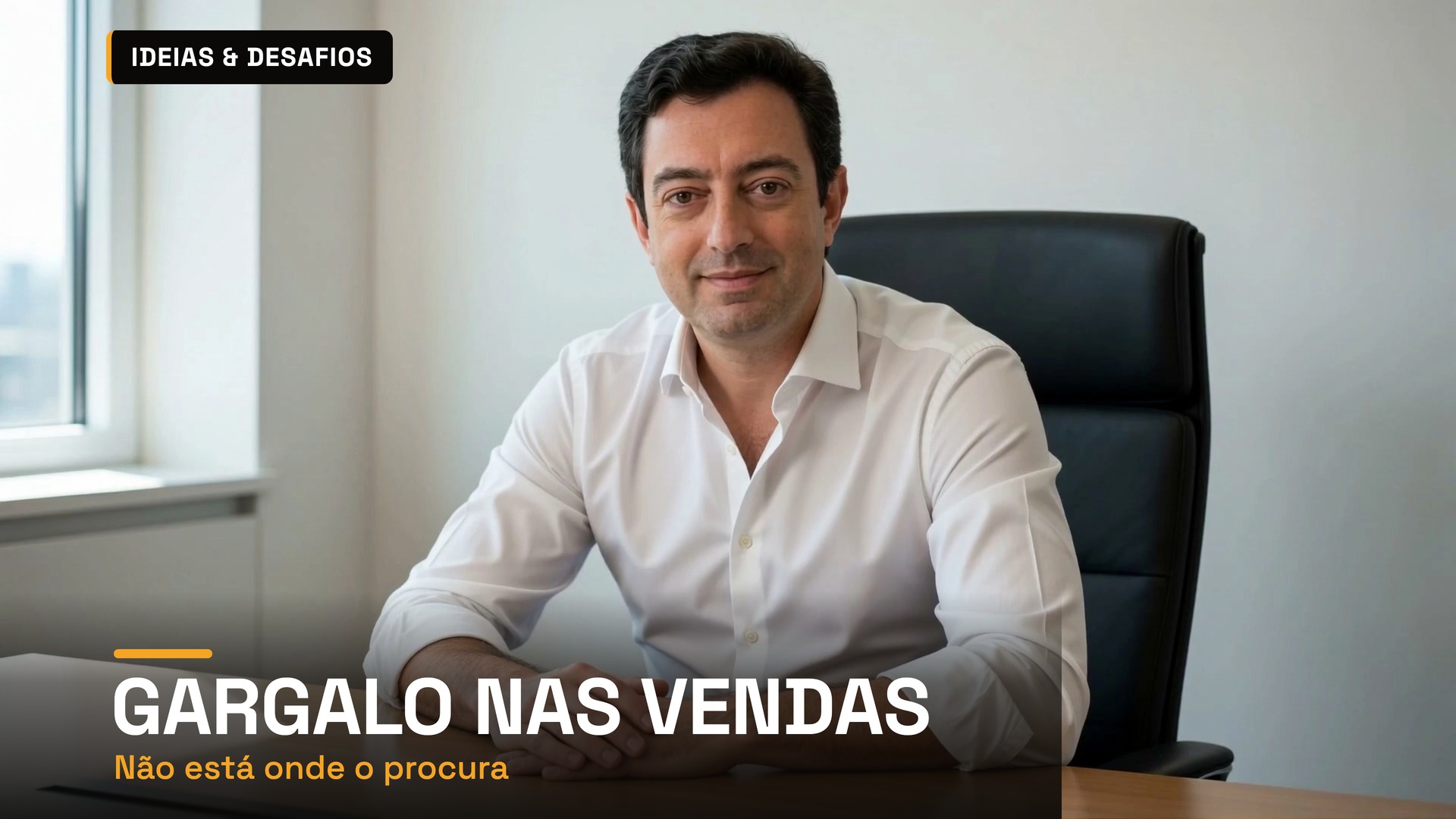 Gargalo nas Vendas: Não Está Onde o Procura